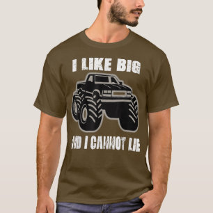 I like big trucks and I cannot lie T-Shirt