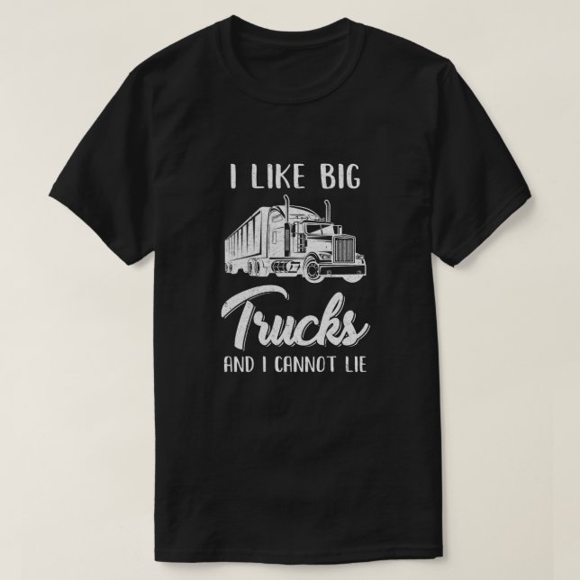 I Like Big Trucks And I Cannot Lie Trucker T-Shirt (Design Front)
