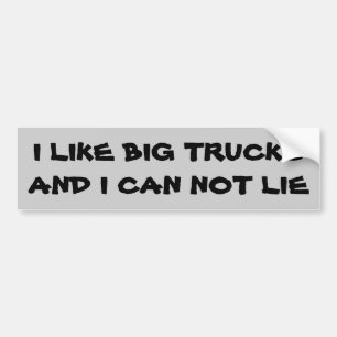 I Like Big Trucks... Bumper Sticker