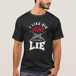 I Like Big Veins And Cannot Lie Phlebotomy Phlebot T-Shirt
