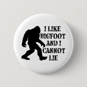 I like Bigfoot and I cannot Lie    6 Cm Round Badge