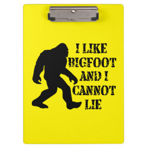 I like Bigfoot and I cannot Lie        Clipboard
