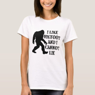 I like Bigfoot and I cannot Lie    T-Shirt