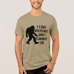 I like Bigfoot and I cannot Lie  Tri-Blend Shirt