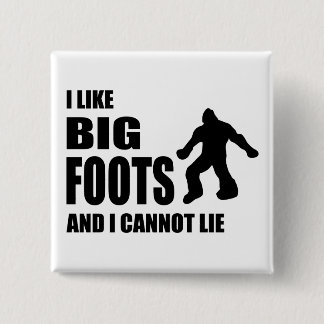 I Like Bigfoots and I Cannot Lie 15 Cm Square Badge