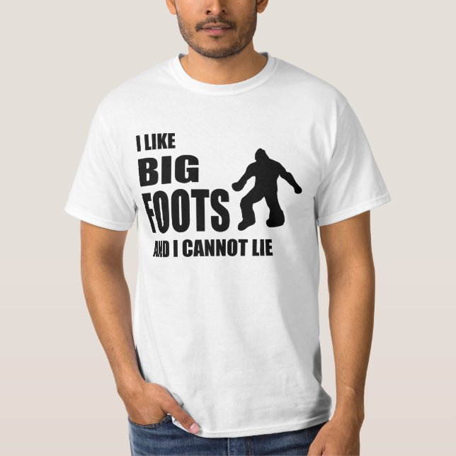 I Like Bigfoots and I Cannot Lie T-Shirt (Front)