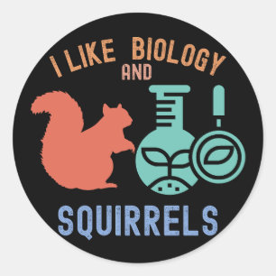 I Like Biology and Squirrels, Biology Student Classic Round Sticker