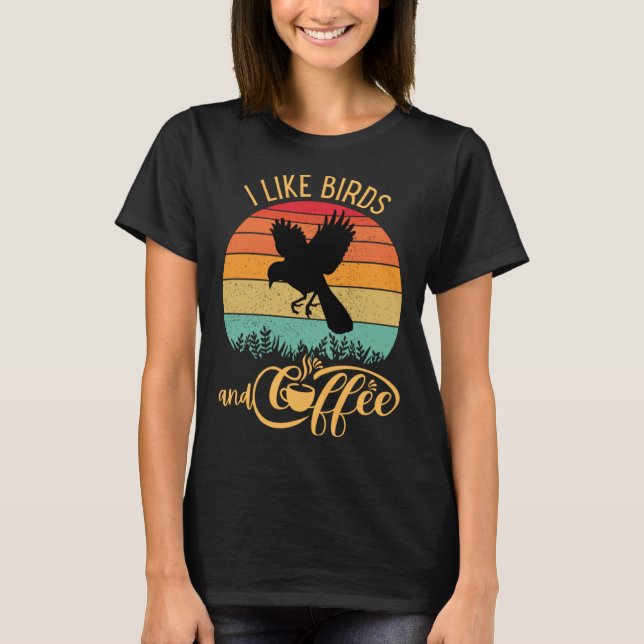 I Like Birds and Coffee Retro Sunset Birding Birdw T-Shirt (Front)