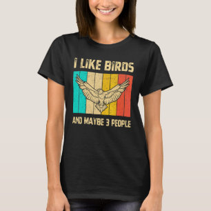 I Like Birds And Maybe 3 People Bird Watching Vint T-Shirt