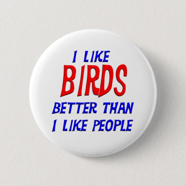 I Like Birds Better Than I Like People Button (Front)