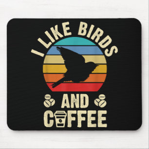 I like Birds & Coffee Funny vintage Birds theme lo Mouse Mat