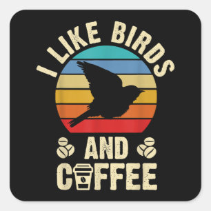 I like Birds & Coffee Funny vintage Birds theme lo Square Sticker