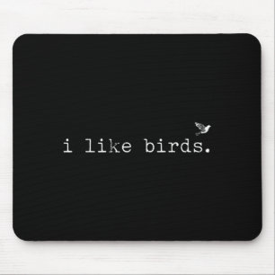 I Like Birds Funny Minimalist Birdwatching Introve Mouse Mat