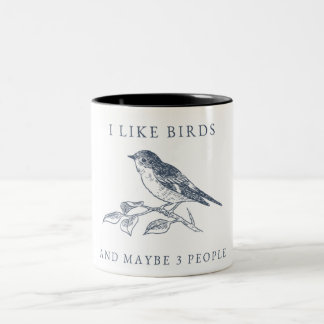 I Like Birds & Maybe 3 People Coffee Mug