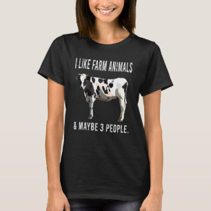 I Like Black White Cow Farm Animals And Maybe 3 Pe T-Shirt