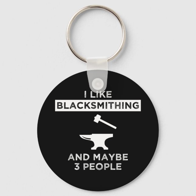 I Like Blacksmithing And Maybe 3 People Key Ring (Front)