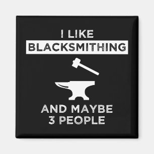 I Like Blacksmithing And Maybe 3 People Magnet