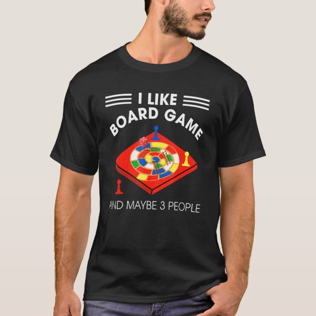 I Like Board Games And Maybe 3 People T-Shirt (Front)