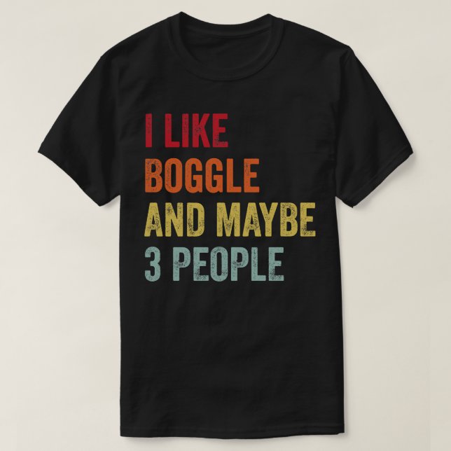 I Like Boggle Maybe 3 People T-Shirt (Design Front)