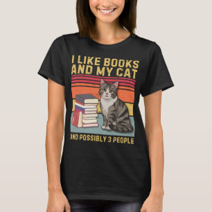 I Like Books and My Cat & Possibly 3 People Funny T-Shirt