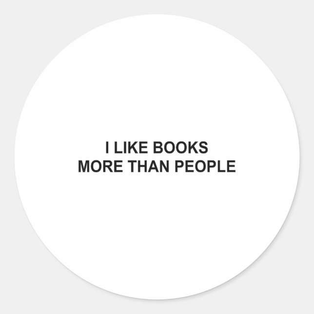 I Like Books More Than People Funny Book Lovers Bo Classic Round Sticker (Front)