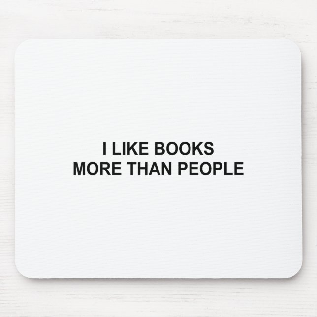 I Like Books More Than People Funny Book Lovers Bo Mouse Mat (Front)