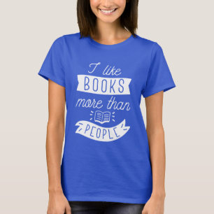 I Like Books More Than People T-Shirt
