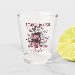 I Like Books More Than.... Shot Glass
