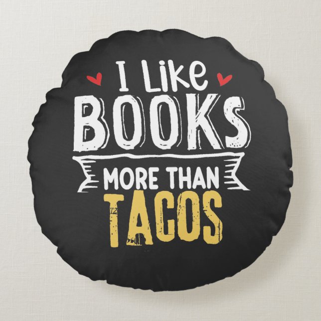 I Like Books More Then Tacos Round Cushion (Front)