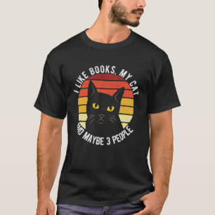 I Like Books My Cat And Maybe 3 People T-Shirt
