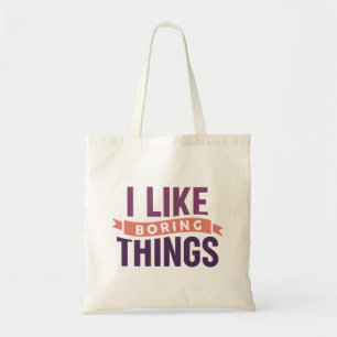 I Like Boring Things Tote Bag