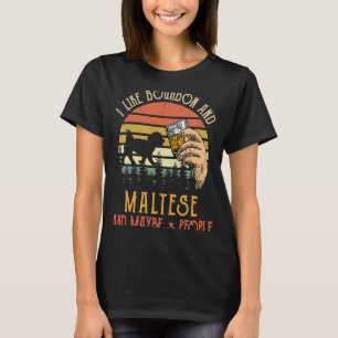 I Like Bourbon And Maltese Dog Maybe 3 People Wine T-Shirt