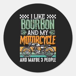 I Like Bourbon And My Motorcycle Gift Classic Round Sticker