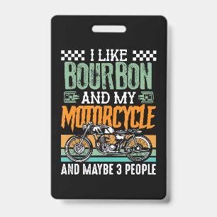 I Like Bourbon And My Motorcycle Gift ID Badge