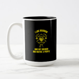 I like bourbon and my smoker and maybe 3 people fu Two-Tone coffee mug