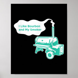 I Like Bourbon And My Smoker Funny Bbq Whiskey Gif Poster