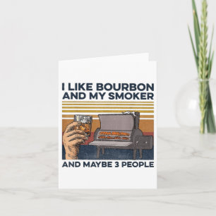 I Like Bourbon My Smoker 3 People Funny Bbq _1 Card