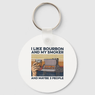 I Like Bourbon My Smoker 3 People Funny Bbq _1 Key Ring