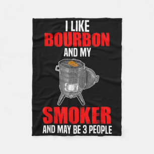 I Like Bourbon My Smoker 3 People Funny Bbq Barbeq Fleece Blanket