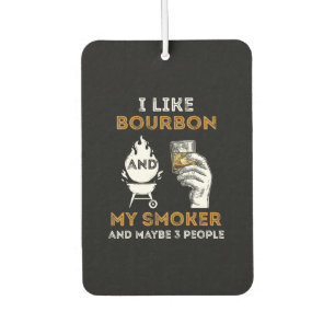 I Like Bourbon My Smoker Maybe 3 People Funny BBQ Car Air Freshener