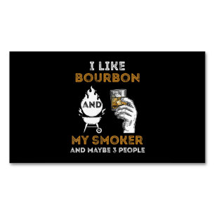 I Like Bourbon My Smoker Maybe 3 People Funny BBQ Magnetic Business Card