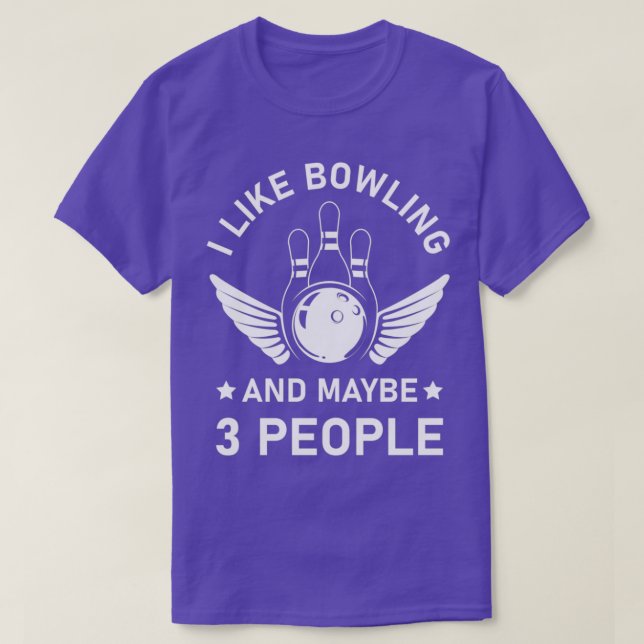 I Like Bowling And Maybe 3 People Funny Bowling Lo T-Shirt (Design Front)