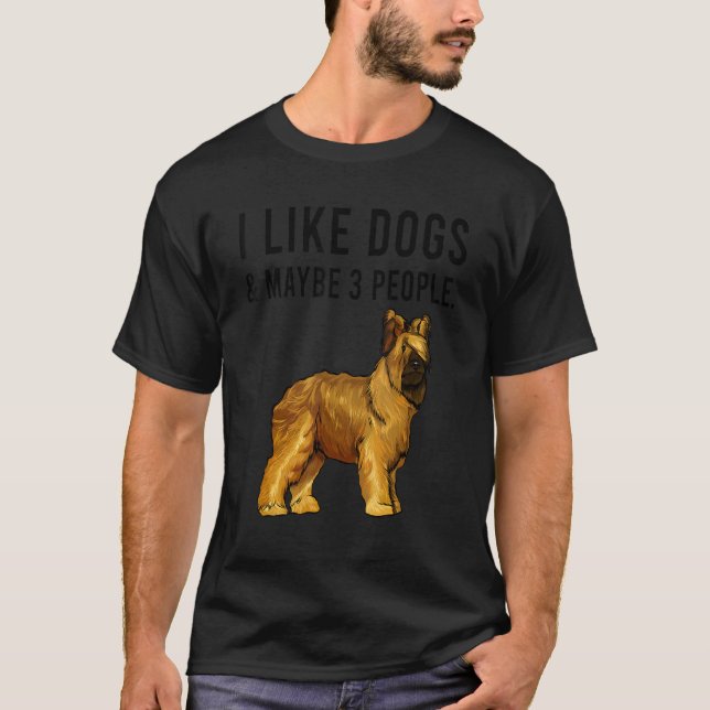 I Like Briard Dogs And Maybe 3 People T-Shirt (Front)