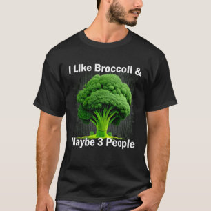 I Like Broccoli & Maybe 3 People Funny Graphic Veg T-Shirt