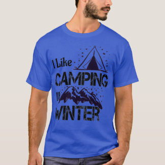 I Like Camping In Winter Shirt a cute gift for the