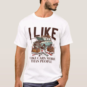 I like cars more than people T-Shirt