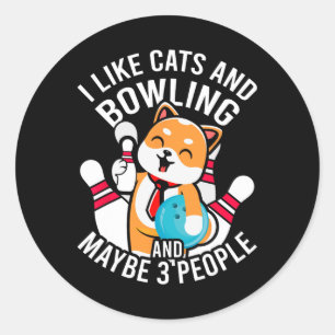 I Like Cats And Bowling And Maybe 3 People Funny C Classic Round Sticker