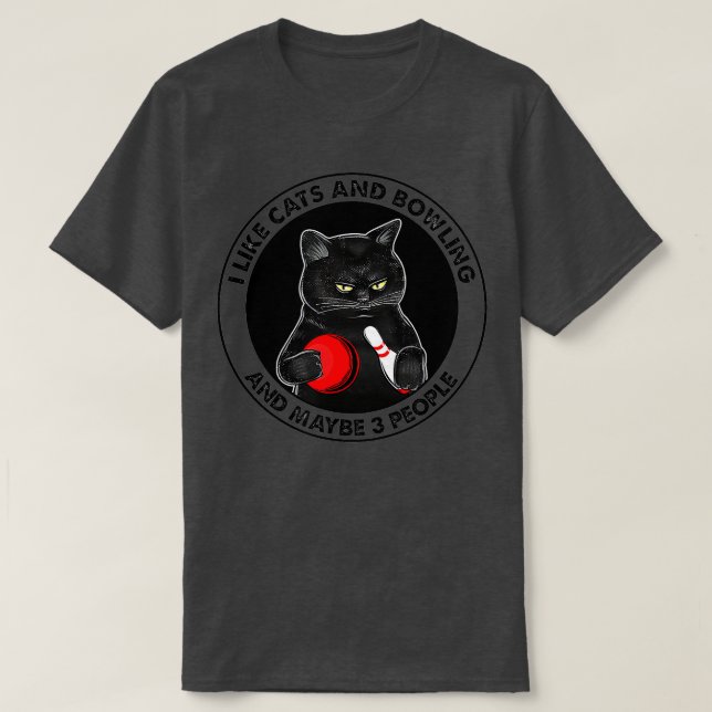 I Like Cats And Bowling And Maybe 3 People Funny C T-Shirt (Design Front)