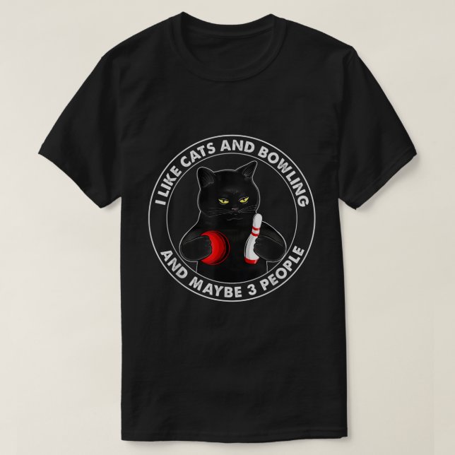 I like cats and bowling and maybe 3 people  T-Shirt (Design Front)
