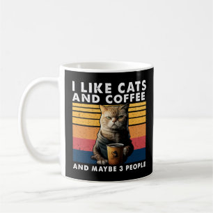 I Like Cats And Coffee And Maybe 3 People 1 Mug